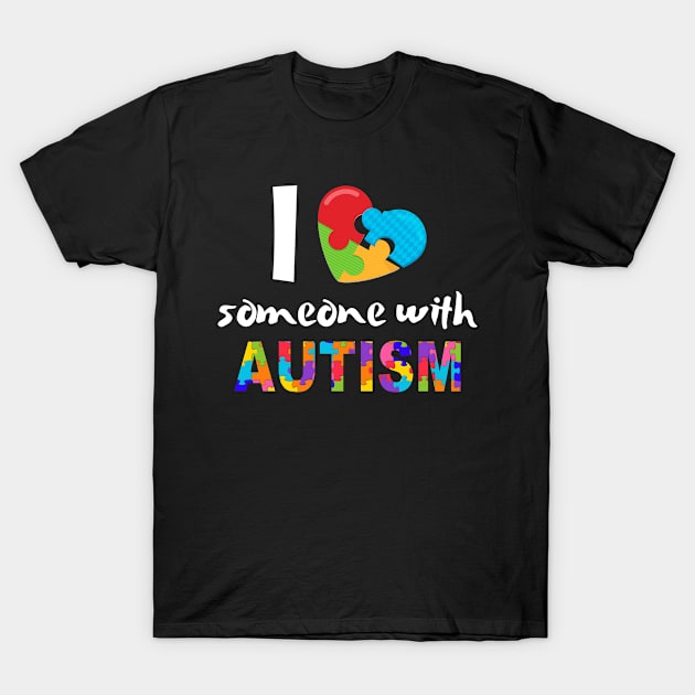 I Love Someone With Autism Awareness T-Shirt by pho702